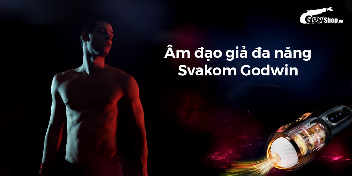 Nhập sỉ Âm đạo giả đa năng Svakom Godwin rung hút mạnh có tốt không?