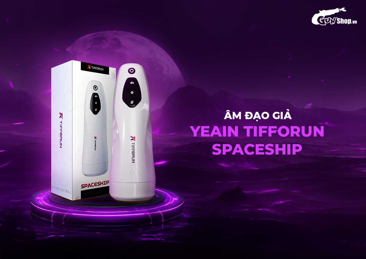 Mua Âm đạo giả rung thụt tự động Yeain Tifforun Spaceship nhập khẩu Mua Âm đạo giả rung thụt tự động Yeain Tifforun Spaceship nhập khẩu